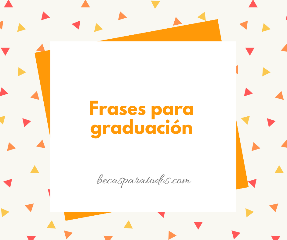 Frases De Graduacion 2020 Frases Para Graduacion Cortas
