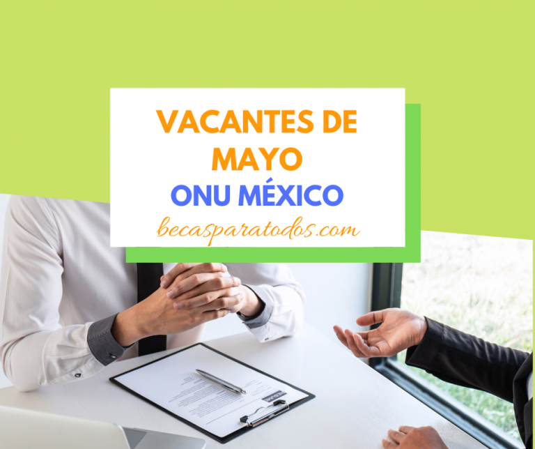 Onu Vacantes En M Xico Mes De Mayo Becas Para Todos