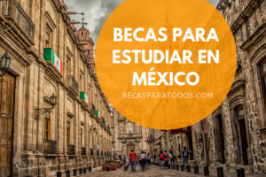 becas para estudiar en México