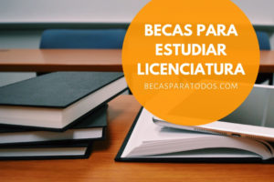 becas para estudiar licenciatura