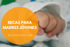 becas para madres jóvenes