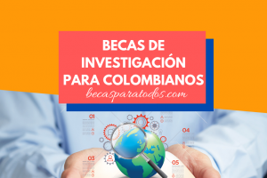 becas de investigación para colombianos