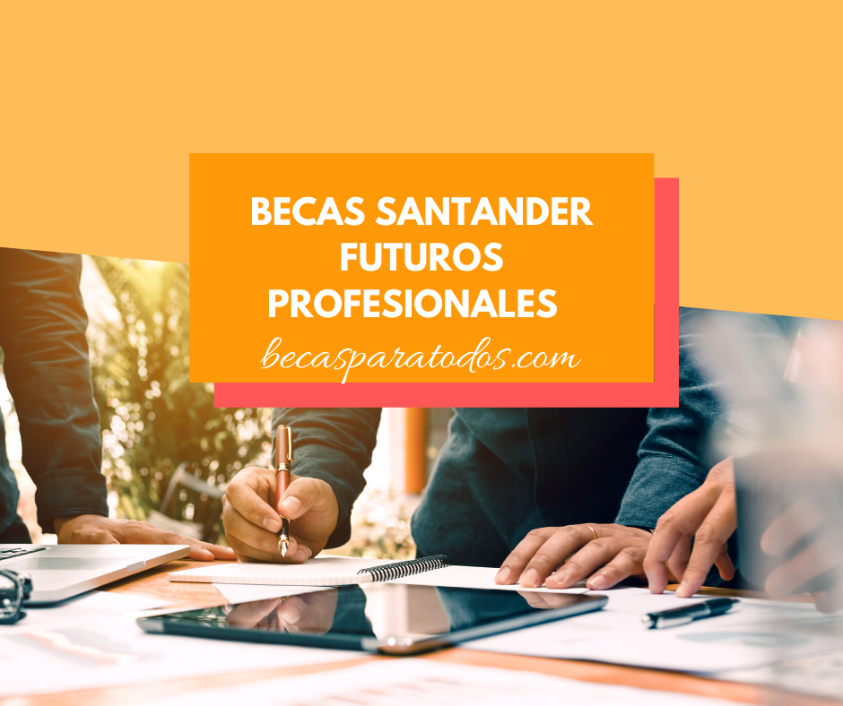 Becas Santander Futuros Profesionales