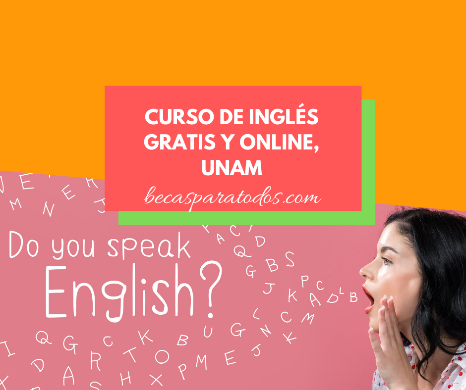 Curso de inglés UNAM, gratis y online - Becas para todos