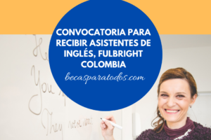 Convocatoria asistentes de inglés, Fulbright Colombia