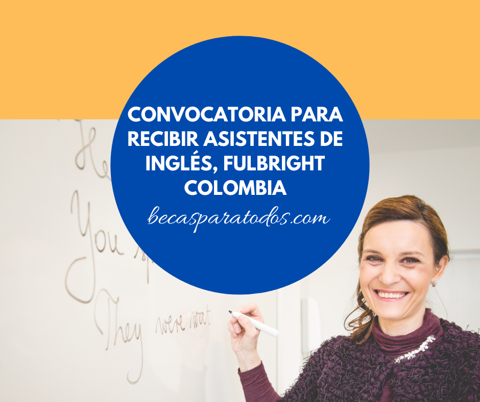 Convocatoria asistentes de inglés, Fulbright Colombia