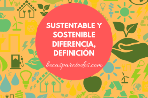 Sustentable y sostenible diferencia