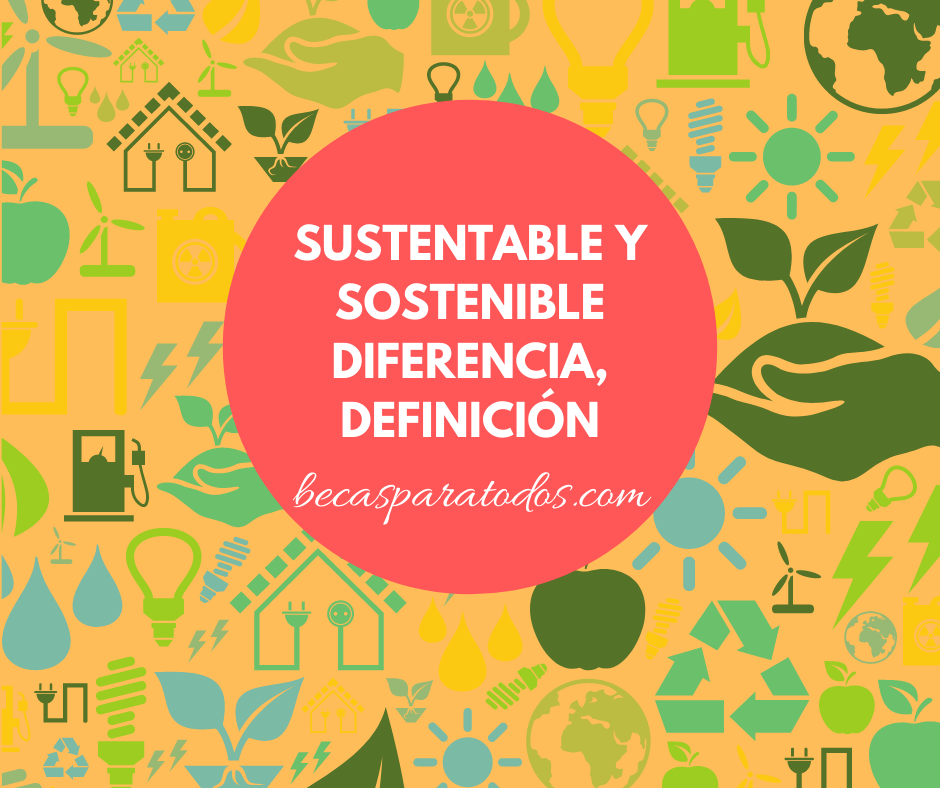Sustentable y sostenible diferencia