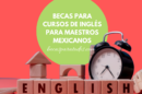 becas para cursos de ingles para maestros mexicanos